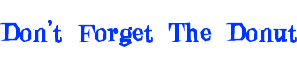 Don't Forget The Donut